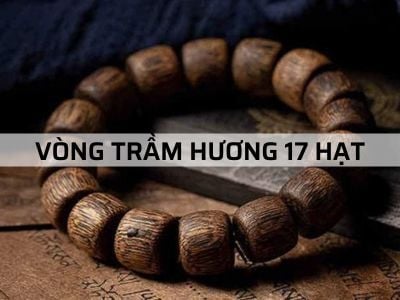 Vòng Trầm Hương 17 Hạt - Trang Sức Phong Thủy Đẳng Cấp