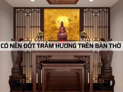 Có Nên Đốt Trầm Hương Trên Bàn Thờ Hay Không?