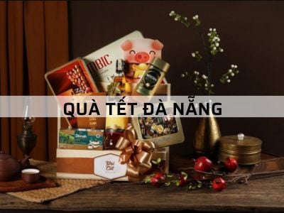 QÙA TẾT ĐÀ NẴNG - MUA Ở ĐÂU và QÙA GÌ THIẾT THỰC?