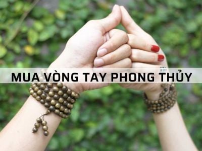 MUA VÒNG TAY PHONG THỦY Ở ĐÂU UY TÍN?