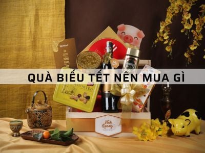 TẾT NÊN TẶNG QUÀ GÌ Ý NGHĨA - THIẾT THỰC - SANG TRỌNG?