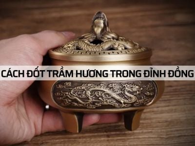 4 Cách đốt Trầm Hương trong đỉnh đồng không phải ai cũng biết