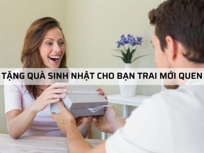 Tuyệt Chiêu Tặng Quà Sinh Nhật Cho Bạn Trai Mới Quen