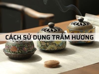 9 CÁCH SỬ DỤNG TRẦM HƯƠNG hiệu quả bạn nên biết ?