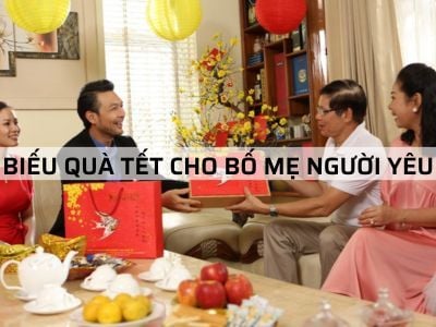 BIẾU QUÀ TẾT CHO BỐ MẸ NGƯỜI YÊU - Tips Ghi Điểm Tuyệt Đối