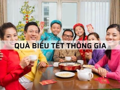 Quà Tết Biếu Thông Gia sao cho vừa lòng hợp ý ?