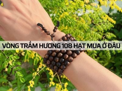 Top 9 nơi bán Vòng Tay Trầm Hương 108 hạt tại HCM và Đà Nẵng