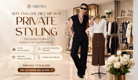 ĐẶC QUYỀN STYLIST RIÊNG – MÓN QUÀ ARISTINA DÀNH TẶNG PHÁI ĐẸP DỊP 20/10
