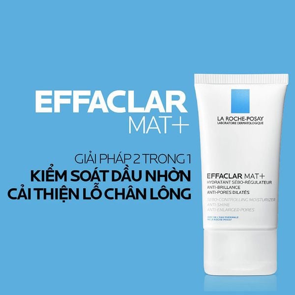  Kem Dưỡng La Roche-Posay Kiềm Dầu, Cải Thiện Lỗ Chân Lông Effaclar Mat+ 40ml 