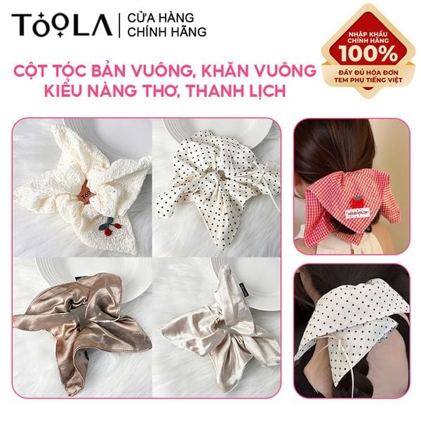  [NHẬP KHẨU] Dây Cột Tóc Bản Vuông, Khăn Vuông Cao Cấp TOOLA Kiểu Dáng Nàng Thơ, Thanh Lịch 