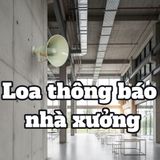 Top 05 Loa thông báo NHÀ XƯỞNG tốt nhất thị trường