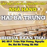 Loa Goldsound cho nhà hàng Khrua Baan Thai, Hà Nội, amply 2 kênh 900w, bluetooth 5.0, loa V40C - 40w, loa được thiết kế riêng cho quán, bật lớn không tạp âm, miễn phí công lắp đặt, bảo hành dài hạn 5 năm