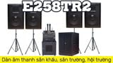 Loa sân khấu E258TR2: Dàn âm thanh sân khấu, sân trường, hội trường