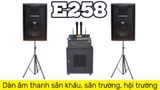Loa hội trường, sân khấu E258: Dàn âm thanh sân khấu, sân trường, hội trường