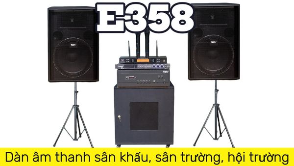 Loa sân khấu E358: Dàn âm thanh sân khấu, sân trường, hội trường