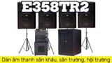 Loa sân khấu E358TR2: Dàn âm thanh sân khấu, sân trường, hội trường