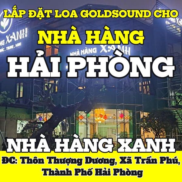 Loa cho Nhà Hàng Xanh, Hải Phòng, loa được thiết kế riêng cho quán, bật lớn không tạp âm, miễn phí công lắp đặt, bảo hành dài hạn 5 năm