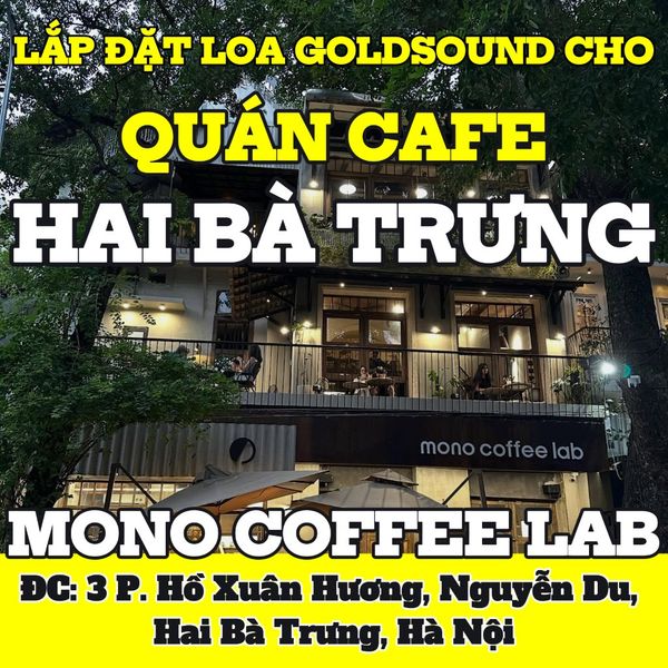 Loa thông báo, phát nhạc nền tự động Goldsound cho nhà hàng MONO Coffee Lab - Hồ Xuân Hương, Hà Nội, loa được thiết kế riêng cho quán, bật lớn không tạp âm, miễn phí công lắp đặt, bảo hành dài hạn 5 năm