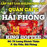 Loa cho King Coffee, Hải Phòng, loa được thiết kế riêng cho quán, bật lớn không tạp âm, miễn phí công lắp đặt, bảo hành dài hạn 5 năm