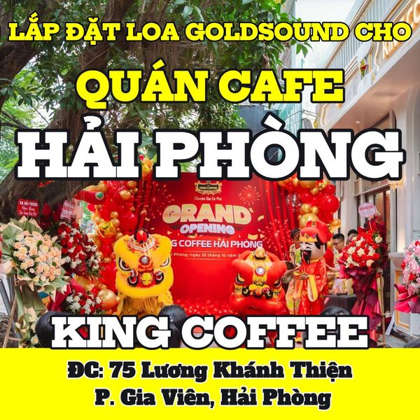 Loa cho King Coffee, Hải Phòng, loa được thiết kế riêng cho quán, bật lớn không tạp âm, miễn phí công lắp đặt, bảo hành dài hạn 5 năm
