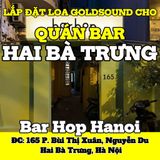 Loa cho Bar Hop Hanoi, loa được thiết kế riêng cho quán, bật lớn không tạp âm, miễn phí công lắp đặt, bảo hành dài hạn 5 năm