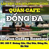 Loa cho 80Plus Coffee Roastery Hoàng Cầu, TP Hà Nội, loa được thiết kế riêng cho quán, bật lớn không tạp âm, miễn phí công lắp đặt, bảo hành dài hạn 5 năm