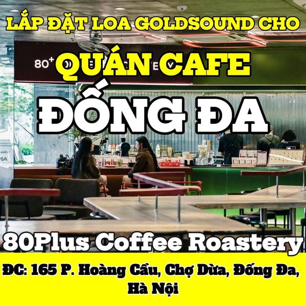 Loa cho 80Plus Coffee Roastery Hoàng Cầu, TP Hà Nội, loa được thiết kế riêng cho quán, bật lớn không tạp âm, miễn phí công lắp đặt, bảo hành dài hạn 5 năm