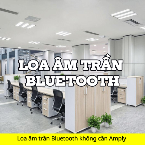 Loa âm trần Bluetooth không cần Amply | phổ biến nhất trên thị trường