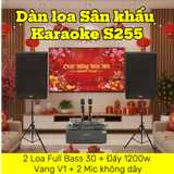 Dàn loa Karaoke gia đình, sân khấu S255 (2 loa Full Bass 30 + 1 cục đẩy 1200w + vang V1 + 2 micro không dây M1) - Hàng trưng bày đồng giá cuối năm