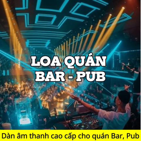 Top 10 dàn âm thanh cao cấp nhất cho quán Bar, PUB