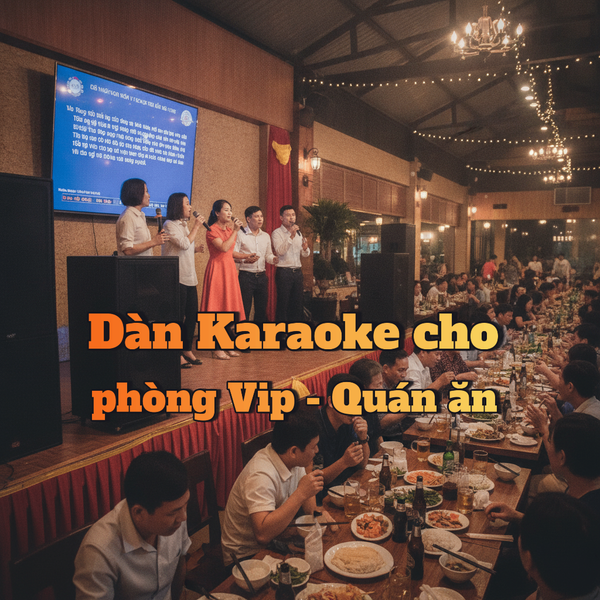 Top 5 Loa Karaoke Phòng VIP Nhà Hàng, Quán Ăn -  Khuyến mại tặng Mixer 12 kênh