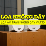 Loa âm trần không dây | bán chạy nhất thị trường