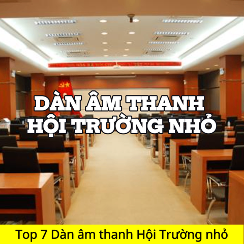Top 7 Dàn âm thanh hội trường nhỏ | bán chạy nhất thị trường