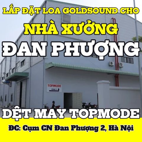 Loa thông báo, phát nhạc nền tự động Goldsound cho Công ty TNHH Dệt may Topmode, Đan Phượng, loa được thiết kế riêng cho quán, bật lớn không tạp âm, miễn phí công lắp đặt, bảo hành dài hạn 5 năm
