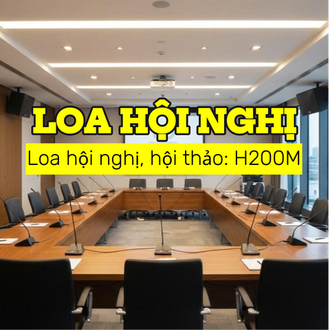 H200M: Hệ thống loa, âm thanh phòng họp, hội nghị, hội thảo, hội trường, sân khấu