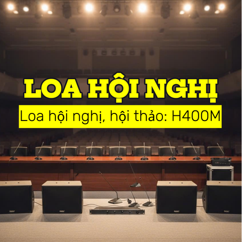 H400M: Hệ thống loa, âm thanh phòng họp, hội nghị, hội thảo, hội trường, sân khấu