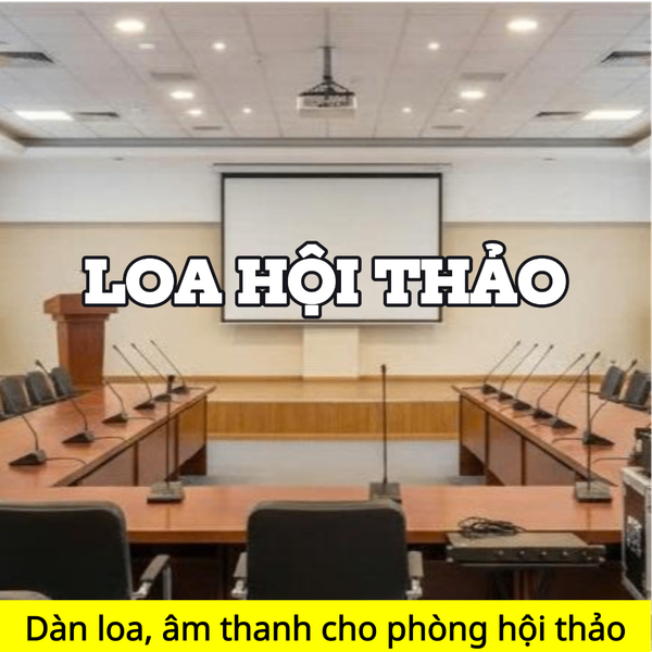 Top 6 dàn loa, âm thanh cho phòng hội thảo thông dụng nhất thị trường