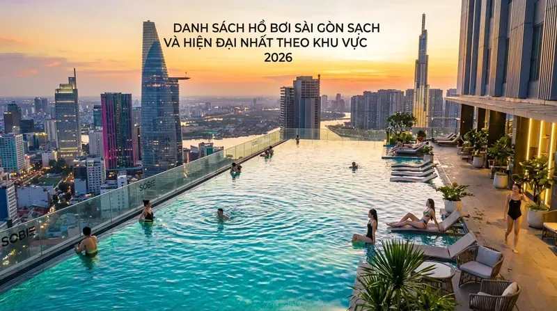 Danh sách hồ bơi Sài Gòn sạch và hiện đại nhất theo khu vực 2026