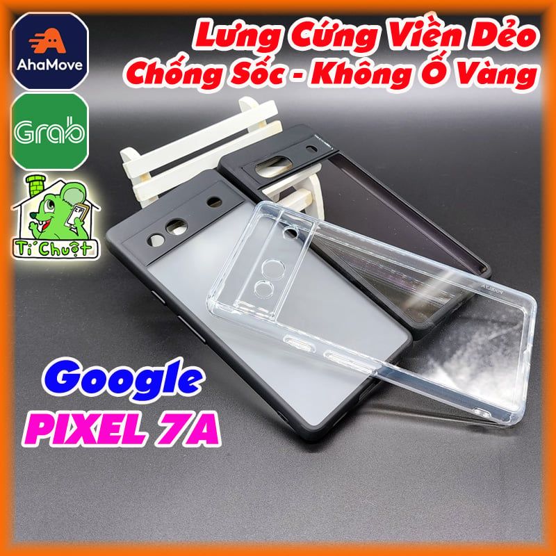 Ốp Lưng Google PIXEL 7A Lưng Cứng Viền Dẻo Trong Suốt Chống Sốc