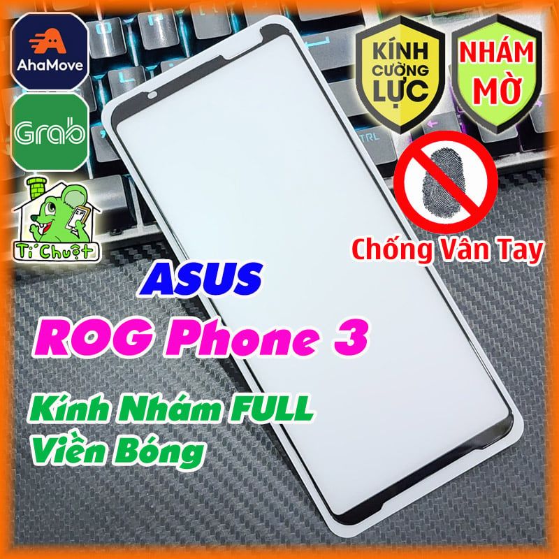 Kính CL Asus ROG Phone 3 Nhám Mờ FULL Viền Bóng Cường Lực Chống Vân Tay