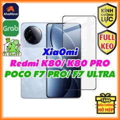 Kính CL Xiaomi Redmi K80/ K80 PRO- POCO F7 PRO/ F7 ULTRA Cường Lực FULL Màn, FULL KEO Silicon