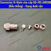 Connector N-Male cho cáp 5D-FB LMR300 (Đầu thẳng) - Đuôi vặn - 50Ohm