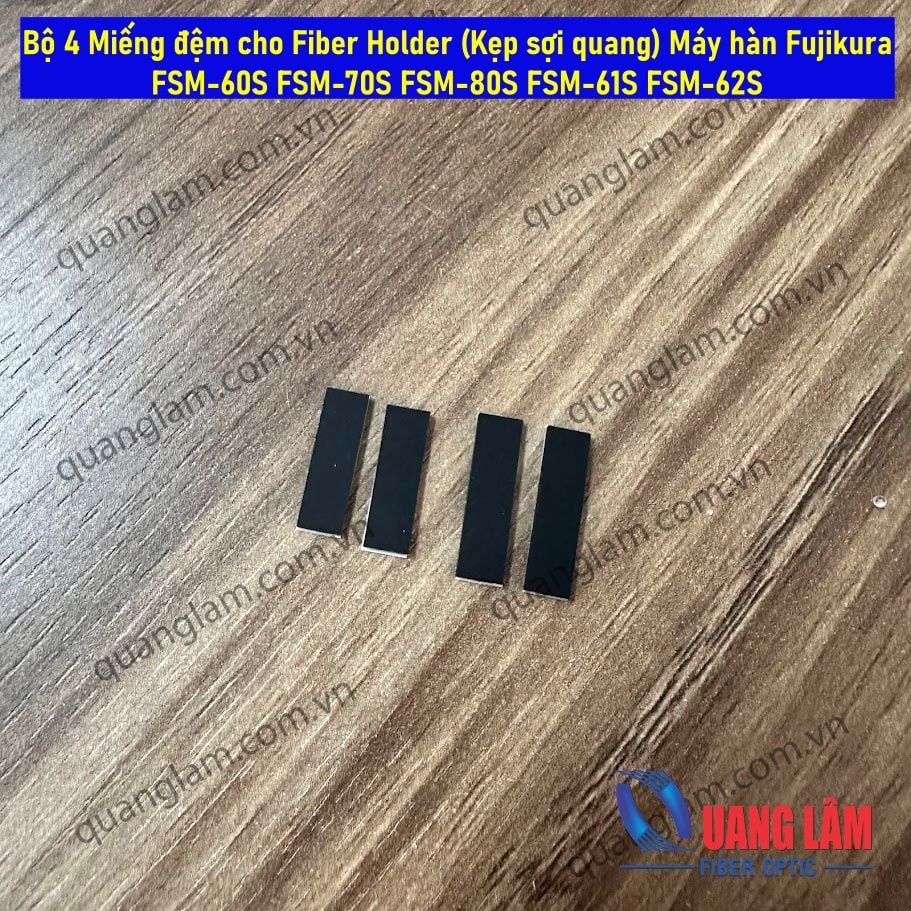 Miếng đệm cho Fiber Holder Máy hàn Fujikura FSM-60S FSM-70S FSM-80S FSM-61S FSM-62S (4 miếng)