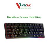 Bàn phím Cơ Newmen GM610 Grey Dual Mode (61 Key, RGB Led, Hotswap, BT5.0) Hàng Chính Hãng 