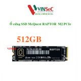  Ổ Cứng SSD McQuest RAPTOR  M2 PCIe 512GB - Hàng Chính Hãng 