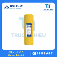 LÕI LỌC NƯỚC HÒA PHÁT SỐ 2 - CATION