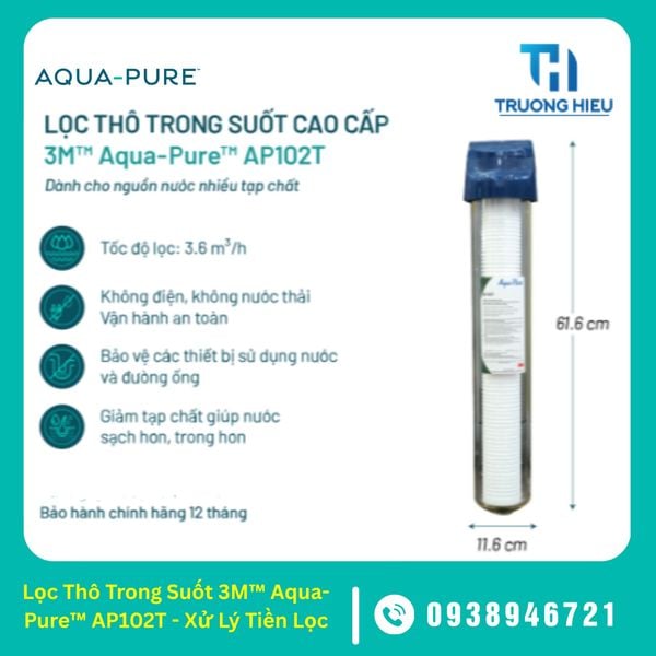 Lọc Thô Trong Suốt 3M™ Aqua-Pure™ AP102T - Xử Lý Tiền Lọc