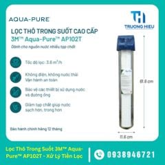 Lọc Thô Trong Suốt 3M™ Aqua-Pure™ AP102T - Xử Lý Tiền Lọc