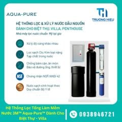 Hệ Thống Lọc Tổng Làm Mềm Nước 3M™ Aqua-Pure™ Dành Cho Biệt Thự - Villa