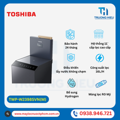 Máy Lọc Nước Toshiba Originpure™ TWP-W2398SVN(M)